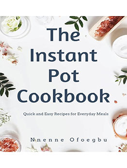 The Instant Pot Cookbook by Nnenne Ofoegbu