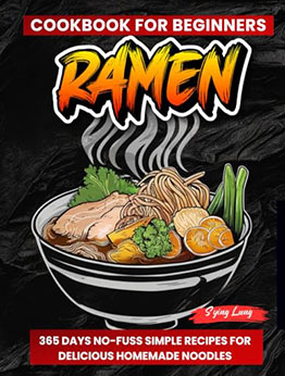 Ramen Cookbook for Beginners by Sying Lung