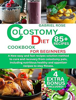 colostomy diet cookbook for beginners by GABRIEL ROSE