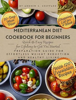 Mediterranean Diet Cookbook for Beginners by Andrew S. Sheppard