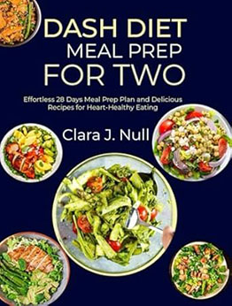 DASH DIET MEAL PREP FOR TWO by Clara J. Null