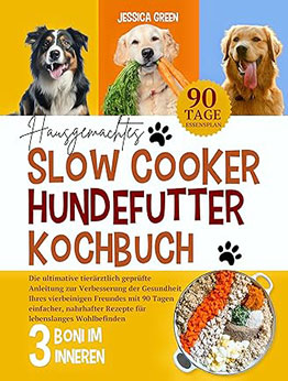 HAUSGEMACHTES SLOW COOKER-HUNDEFUTTER KOCHBUCH by Jessica Green