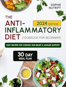 The Anti-Inflammatory Diet Cookbook for Beginners by Sophie Nutrify