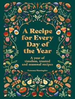 A Recipe for Every Day of the Year by Francesca Huntingdon