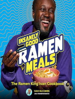 Insanely Good Ramen Meals by Ivan McCombs