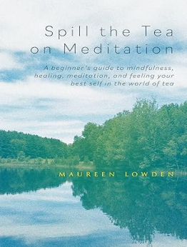 Spill the Tea on Meditation by Maureen Lowden