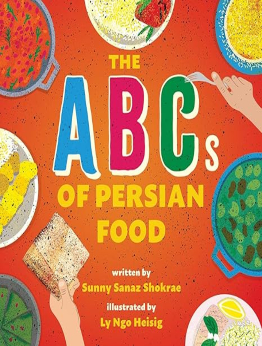 The ABCs of Persian Food by Sunny Sanaz Shokrae