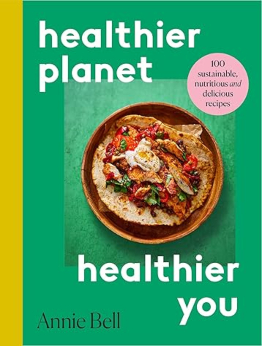 Healthy Planet, Healthy You by Annie Bell