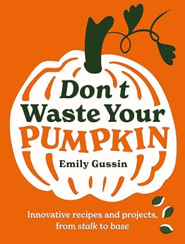 Don't Waste Your Pumpkin by Emily Gussin