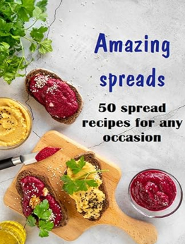 Amazing Spreads 50 Spread Recipes For Any Occasion by Jideon F Marques