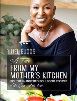 A Taste from My Mother’s Kitchen by Rujel Buggs