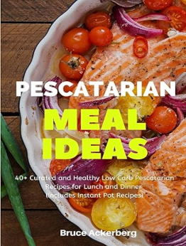 Pescatarian Meal Ideas by Bruce Ackerberg