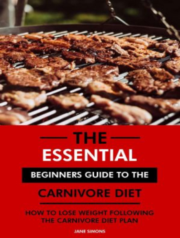 The Essential Beginners Guide to the Carnivore Diet by Jane Simons, RD