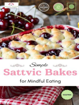 Sattvic Bakes For Mindful Living by Rani Iyer