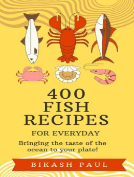 400 Fish Recipes for everyday by Bikash Paul