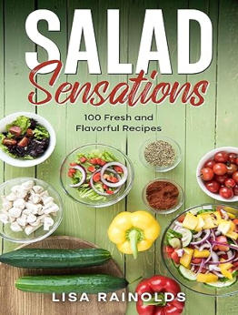 Salad Sensations by Lisa Rainolds