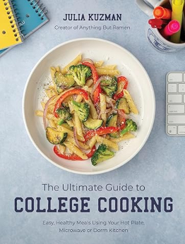 The Ultimate Guide to College Cooking by Julia Kuzman