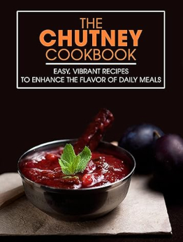 The Chutney Cookbook by Ayden Willms