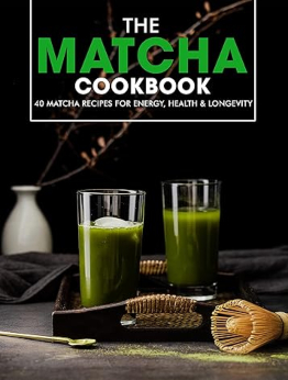 The Matcha Cookbook by Ayden Willms