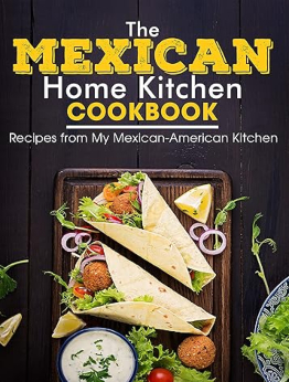 The Mexican Home Kitchen by Ayden Willms