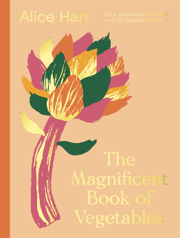 The Magnificent Book of Vegetables by Alice Hart