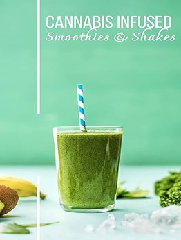 CANNABIS-INFUSED SHAKES AND SMOOTHIES by GILBERT C.A