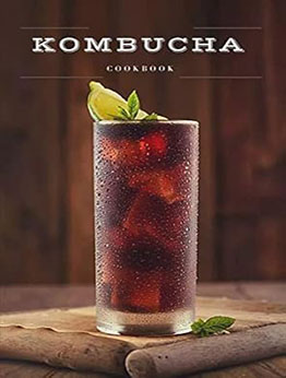 INFUSED KOMBUCHA COOKBOOK by GILBERT C.A