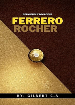 DELICIOUSLY DECADENT: THE FERRERO ROCHER COOKBOOK by GILBERT C.A