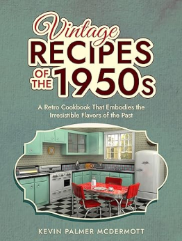 Vintage Recipes of the 1950s by Kevin Palmer Mcdermott