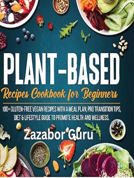 Plant-Based Recipes Cookbook for Beginners by Zazabor Guru