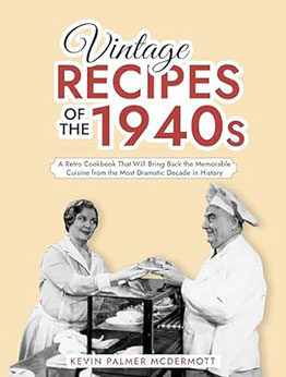 Vintage Recipes of the 1940s by Kevin Palmer Mcdermott