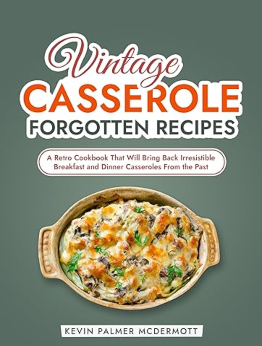 Vintage Casserole Forgotten Recipes by Kevin Palmer Mcdermott