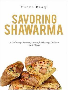 Savoring Shawarma by Yunus Baaqi