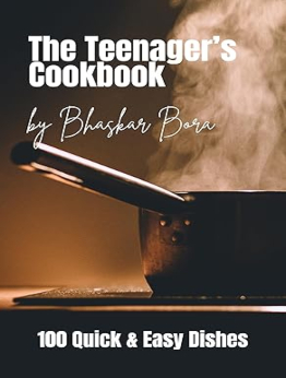 The Teenager's Cookbook by Bhaskar Bora