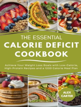 The Essential Calorie Deficit Cookbook by Alex Carter