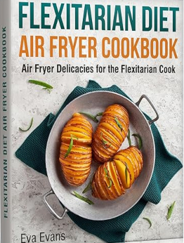 Flexitarian Diet Air Fryer Cookbook by Eva Evans