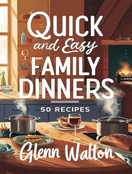 Quick and Easy Family Dinners by Glenn Walton