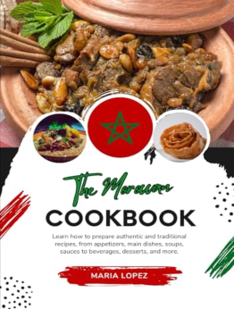 The Moroccan Cookbook by Maria Lopez