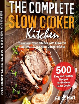 The Complete Slow Cooker Kitchen by Elliot Hart