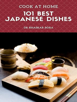 101 of the Best Japanese Dishes by Dr Bhaskar Bora