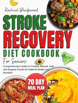 STROKE RECOVERY DIET COOKBOOK FOR SENIORS by Racheal Blackwood