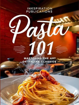 PASTA 101 by INKSPIRATION PUBLICATIONS