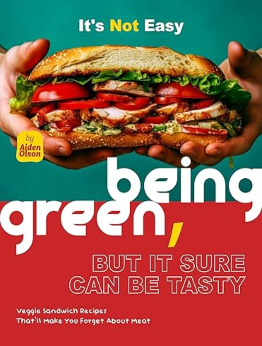 It's Not Easy Being Green, But It Sure can be Tasty by Aiden Olson