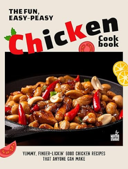 The Fun, Easy-Peasy Chicken Cookbook by Martha Stanford