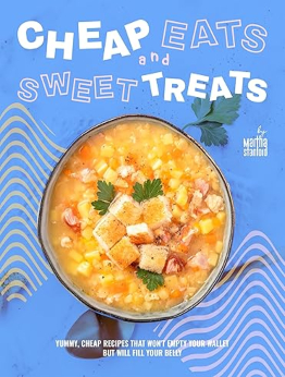 Cheap Eats and Sweet Treats by Martha Stanford