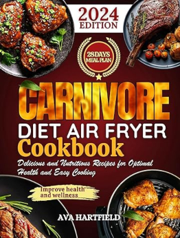 CARNIVORE DIET AIR FRYER COOKBOOK by Ava Hartfield