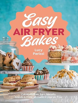 Easy Air Fryer Bakes by Lucy Parissi