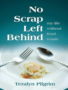 No Scrap Left Behind by Teralyn Pilgrim