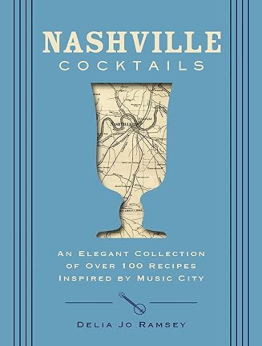 Nashville Cocktails by Delia Jo Ramsey