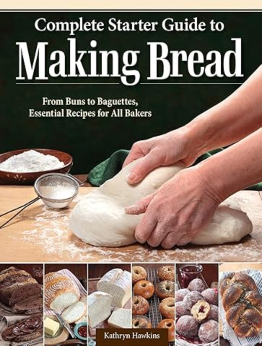 Complete Starter Guide to Making Bread by Kathryn Hawkins